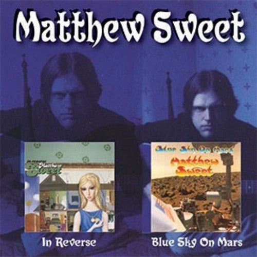 Sweet, Matthew: In Reverse / Blue Sky On Mars