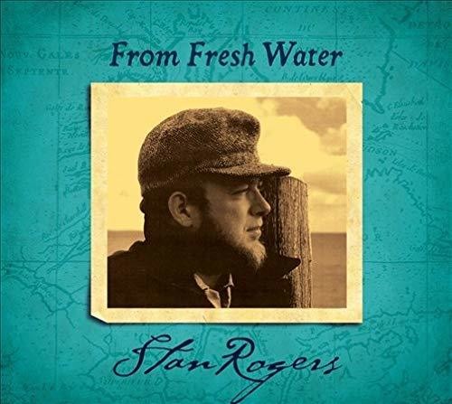 Rogers, Stan: From Fresh Water