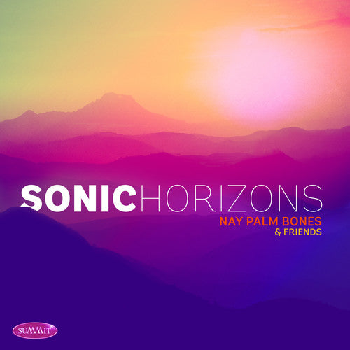 Nay Palm Bones & Friends: Sonic Horizons