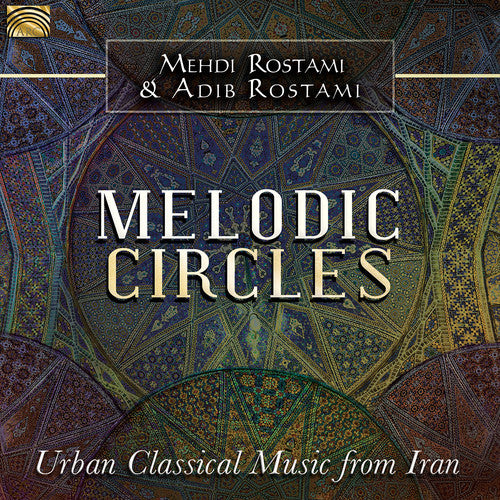 Rostami, Mehdi / Rostami, Adib: Melodic Circles