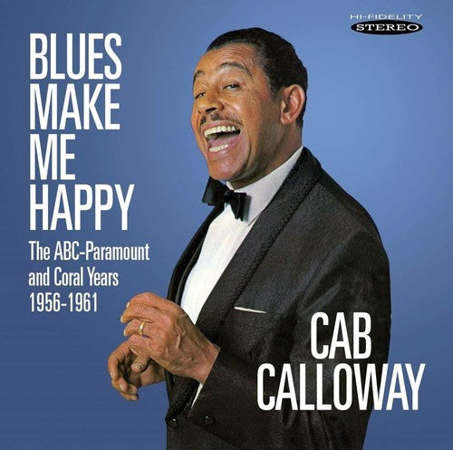 Calloway, Cab: Blues Make Me Happy: The Abc-paramount & Coral Years 1956-1961