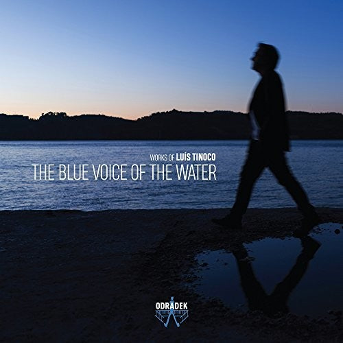 Tinoco, Luis: Blue Voice of the Water