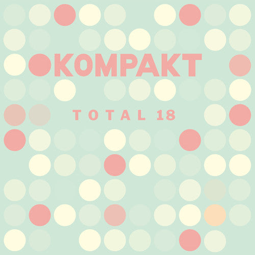 Kompakt Total 18 / Various: Kompakt Total 18 (Various Artists)