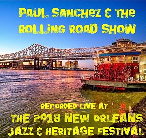 Sanchez, Paul: Live at Jazzfest 2018