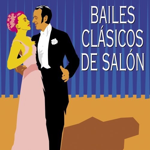 Bailes Clasicos De Salon (Todos Grandes Ritmos): Bailes Clasicos De Salon (Todos Los Grandes Ritmos) / Various