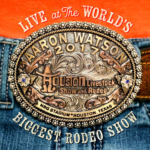 Watson, Aaron: Live At The World's Biggest Rodeo Show