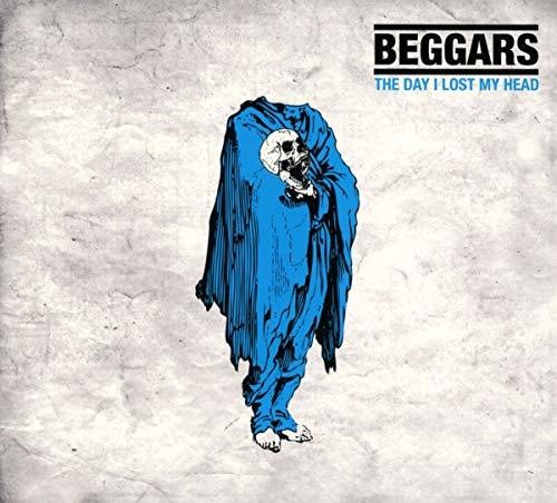 Beggars: Day I Lost My Head