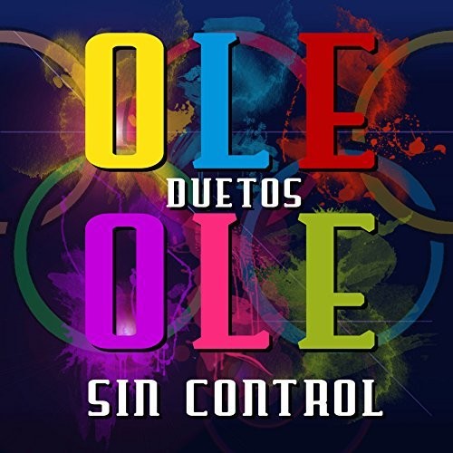 Ole Ole: Ole Ole Duetos Sin Control