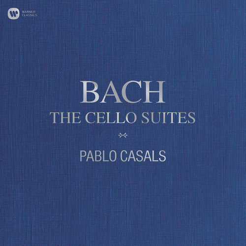 Casals, Pablo: Bach: The Cello Suites