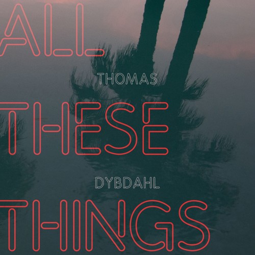 Dybdahl, Thomas: All These Things