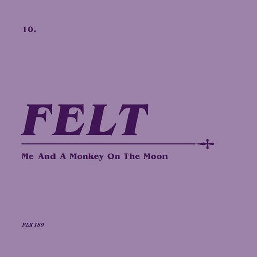 Felt: Me & A Monkey On The Moon