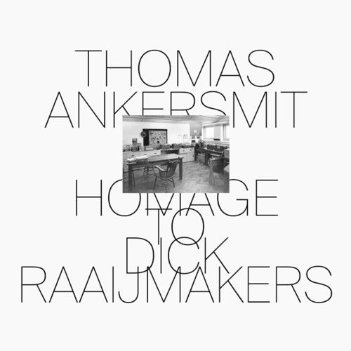 Ankersmit, Thomas: Homage To Dick Raaijmakers