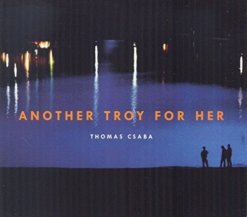 Csaba: Another Troy for Her