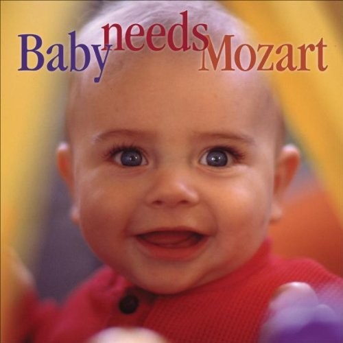 Baby Needs Mozart / Various: Baby Needs Mozart / Various