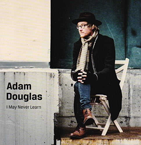 Douglas, Adam: I May Never Learn