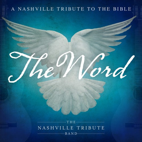 Nashville Tribute Band: The Word: A Nashville Tribute To The Bible