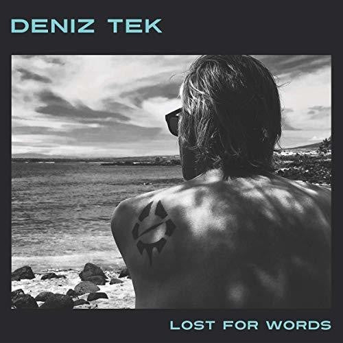 Tek, Deniz: Lost for Words