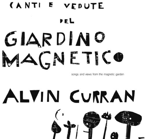 Curran, Alvin: Canti E Vedute Del Giardino Magnetico