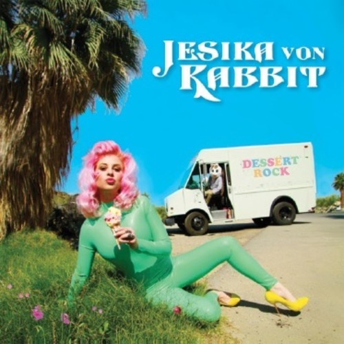 Jesika Von Rabbit: Dessert Rock