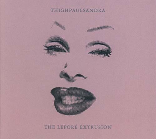 Thighpaulsandra: Lepore Extrusion