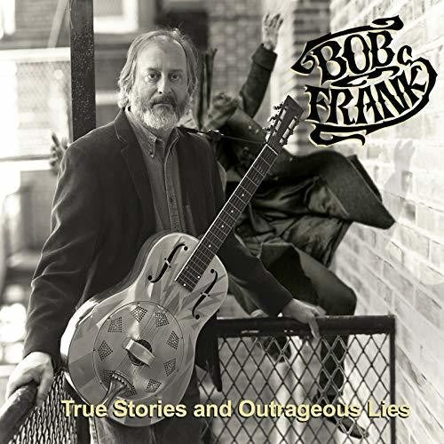 Frank, Bob: True Stories & Outrageous Lies