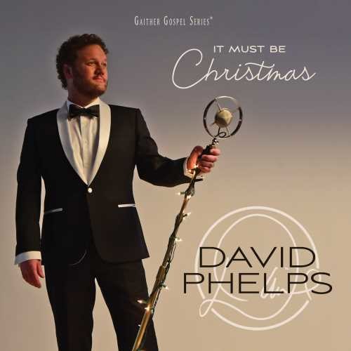 Phelps, David: It Must Be Christmas