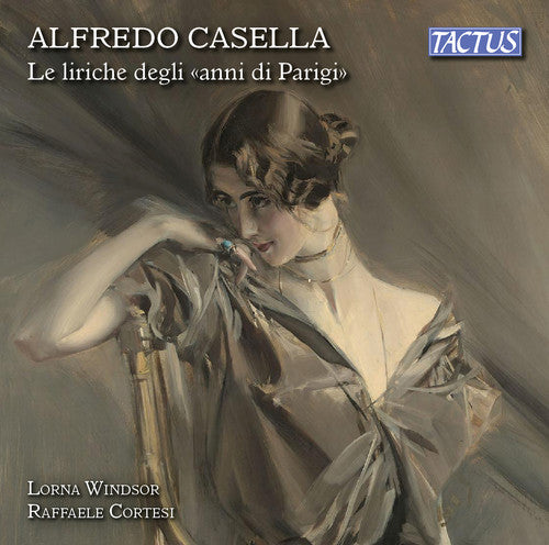 Casella / Lorna Windsor / Raffaele Cortesi: Songs of Parisian Years