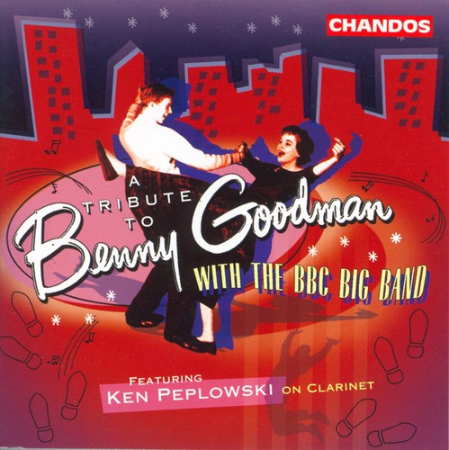 Peplowski, Ken: Tribute to Benny Goodman with the BBC Big Band