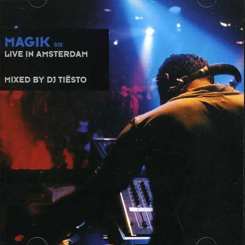 DJ Tiesto: Magik Vol. 6: Live In Amsterdam