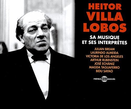 Lobos, Heitor Villa: Sa Musique Et Ses Interpretes