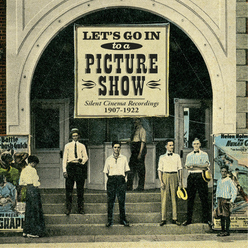 Let's Go in to a Picture Show / O.S.T.: Let's Go in to a Picture Show: Silent Cinema Recordings 1907-1922