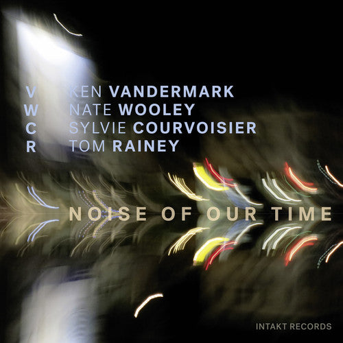 Courvoisier, Sylvie / Vandermark, Ken / Wooley, Nate: Noise of Our Time