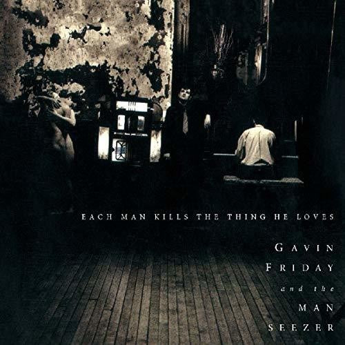 Friday, Gavin: Each Man Kills The Thing He Loves