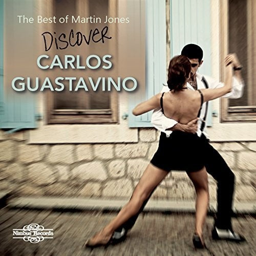 Guastavino / Jones: Best of Martin Jones