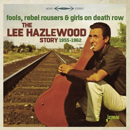 Hazelwood, Lee: Lee Hazelwood Story 1955-1962: Fools Rebel Rousers & Girls On DeathRow