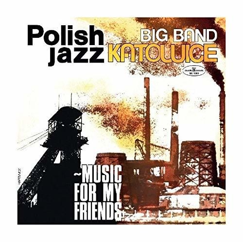 Big Band Katowice: Music For My Friends (Polish Jazz Vol 52)