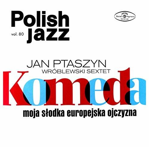 Wroblewski, Jan Ptaszyn Sextet: Moja Slodka Europejska Ojczyzna (Polish Jazz Vol 80)