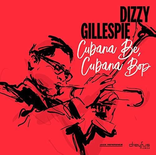 Gillespie, Dizzy: Cubana Be Cubana Bop