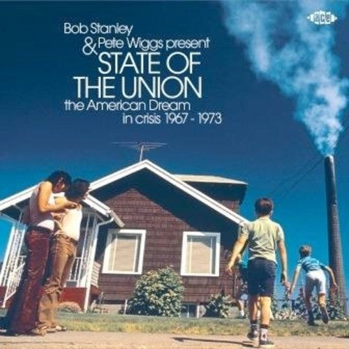 Stanley, Bob / Wiggs, Pete: Bob Stanley & Pete Wiggs Present State Of The Union: American Dream InCrisis 1967-1973 / Various