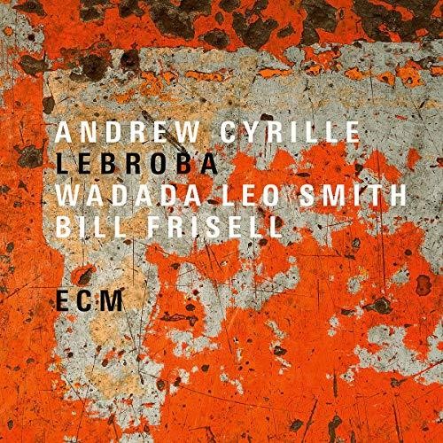 Cyrille, Andrew / Smith, Wadada Leo / Frisell, Bill: Lebroba