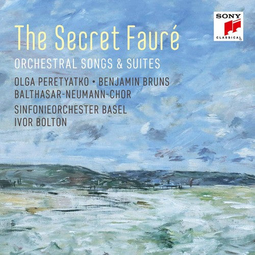 Faure / Bolton / Sinfonieorchester Basel: Secret Faure: Orchestral Songs & Suites