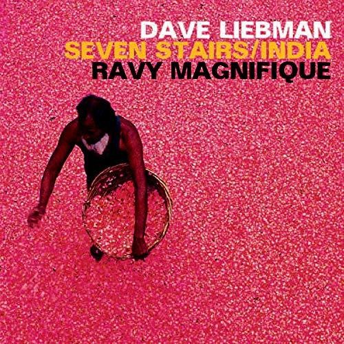 Liebman, Dave / Magnifique, Ravy: Seven Stairs / India