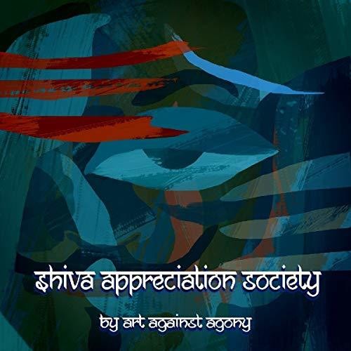 Art Against Agony: Shiva Appreciation Society