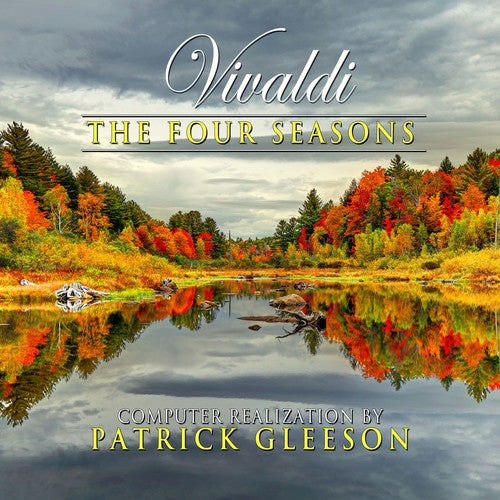 Gleeson, Patrick: Vivaldi's The Four Seasons: Computer Realizations