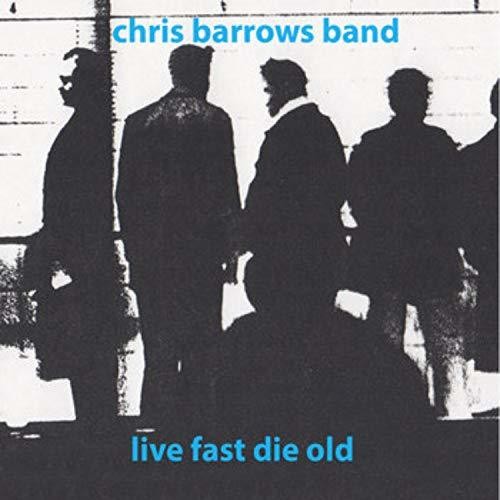 Barrows, Chris: Live Fast Die Old