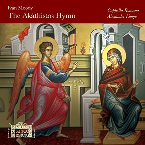 Cappella Romana: Akathistos Hymn