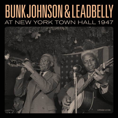 Johnson, Bunk / Lead Belly: Bunk Johnson & Leadbelly At New York Town Hall 1947