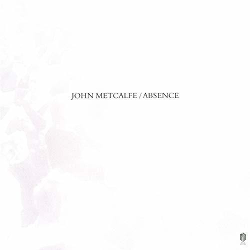 Metcalfe, John: Absence