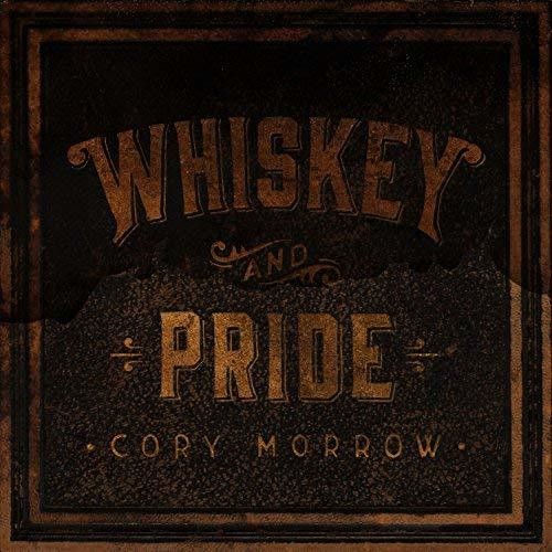 Morrow, Cory: Whiskey And Pride