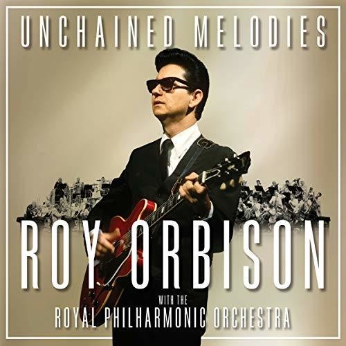 Orbison, Roy: Unchained Melodies: Roy Orbison with The Royal Philharmonic Orchestra